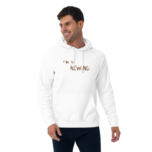 Im In Rewind - Eco Hoodie (multi-color - front/back design)